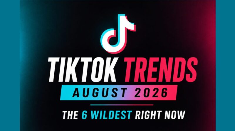 TikTok trends August 2026: the 6 wildest right now