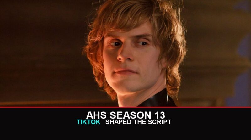 American Horror Story Season 13: Evan Peters, TikTok shaped the script