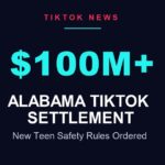 Alabama TikTok settlement stat graphic showing the 100 million dollar minimum payment and new teen safety rules