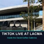 Museums Come Alive: TikTok LIVE at LACMA's David Geffen Galleries