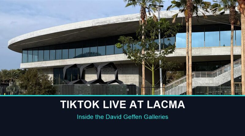Museums Come Alive: TikTok LIVE at LACMA's David Geffen Galleries