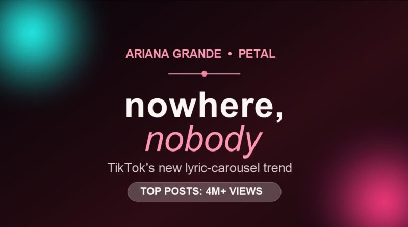 nowhere nobody trend hero image, Ariana Grande Petal TikTok carousel