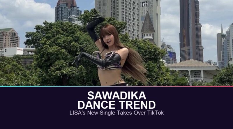 SaWaDiKa dance trend: LISA's new single takes over TikTok