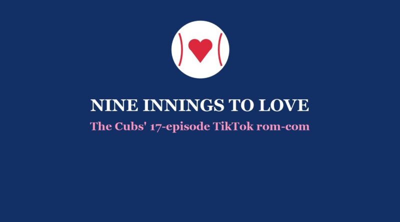 Nine Innings to Love: a baseball with a heart in the center above the title, the Cubs' 17-episode TikTok rom-com