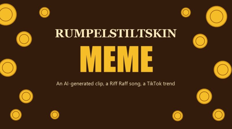 Rumpelstiltskin meme: gold coins around the title, an AI-generated clip, a Riff Raff song and a TikTok trend