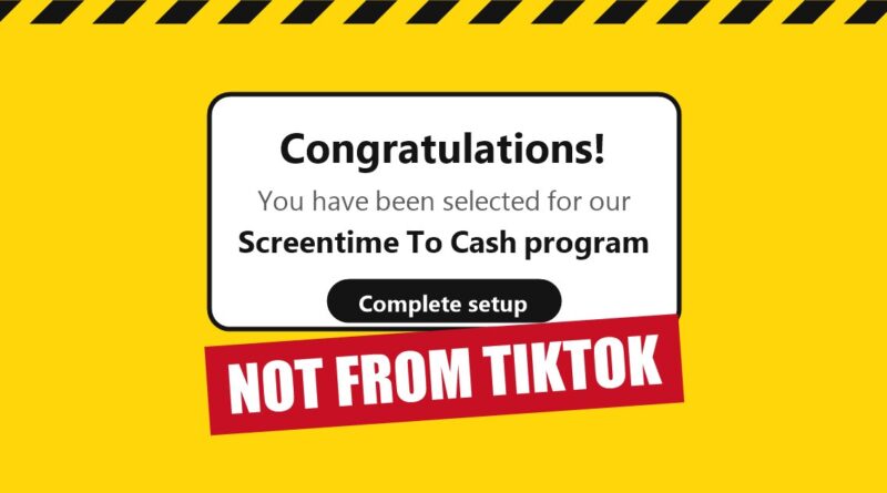 Mock pop-up reading Congratulations, you have been selected for our Screentime To Cash program, with a red stamp reading NOT FROM TIKTOK