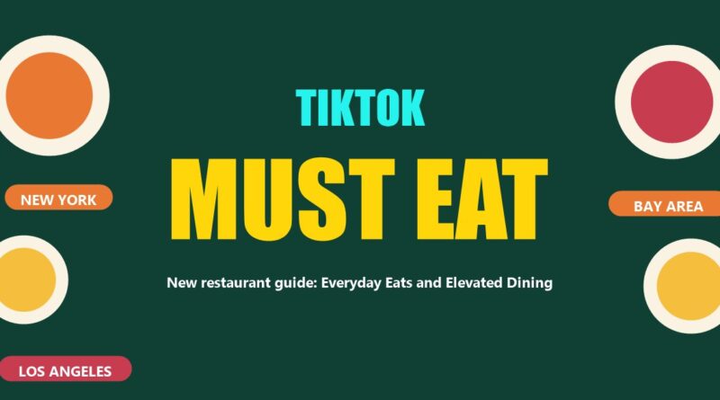 TikTok Must Eat restaurant guide for New York, Los Angeles and the Bay Area